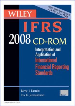 Wiley IFRS 2008 CD ROM: Interpretation And Application For International Accounting And Financial Reporting Standards by Barry Epstein & Eva Jermakowicz