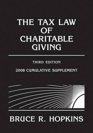 Tax Law of Charitable Giving, 3rd Ed 2008 Cumulative Supplement by Bruce Hopkins