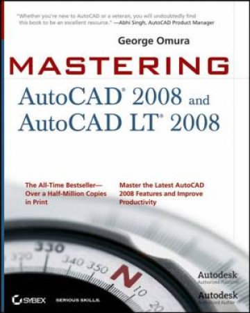 Mastering AutoCAD 2008 and AutoCAD LT 2008 (Includes CD-ROM) by George Omura