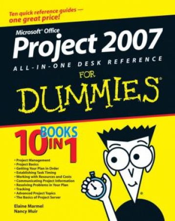 Microsoft ® Project 2007 All-In-One Desk Reference For Dummies® by Elaine Marmel & Nancy Muir