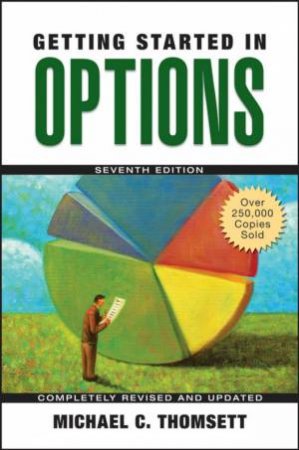 Getting Started In Options, 7th Ed by Michael C Thomsett