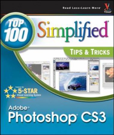 Photoshop CS3: Top 100 Simplified Tips And Tricks by Lynette Kent