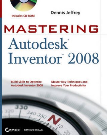 Mastering Autodesk Inventor 2008 (Includes CD-ROM) by Kevin Schneider