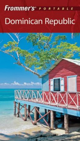 Frommer's Portable Dominican Republic, 3rd Ed by Darwin Porter & Danforth Prince