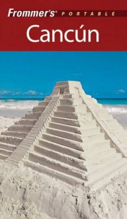 Frommer's Portable Cancun, 4th Ed by Shane Christensen