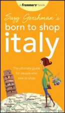 Suzy Gershmans Born To Shop Italy The Ultimate Guide For People Who Love To Shop 12th Ed