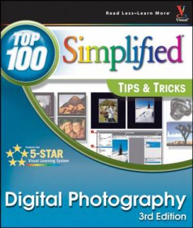 Digital Photography: Top 100 Simplified Tips and Tricks, 3rd Ed by Rob Sheppard