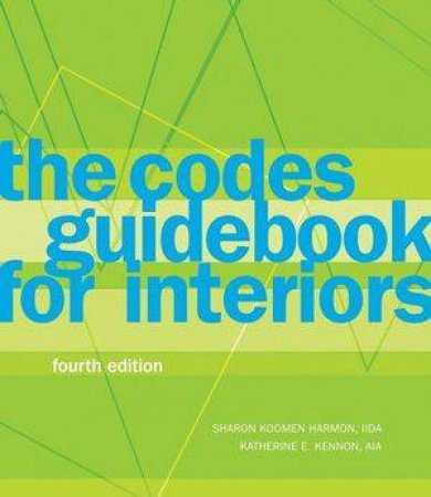 Codes Guidebook for Interiors, Fourth Edition by Sharon K Harmon