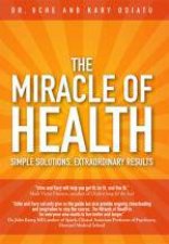 Miracle of Health Simple Solutions Extraordinary Results