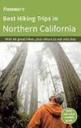 Frommer's: Best Hiking Trips in Northern California by John McKinney