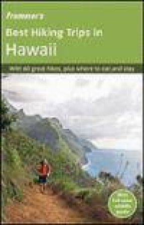 Frommer's: Best Hiking Trips in Hawaii by Various