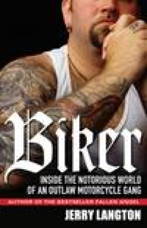 Biker: Inside the Nortorious World of an Outlaw Motorcycle Gang by Jerry Langdon