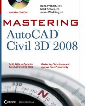 Mastering AutoCAD Civil 3D 2008 (Includes CD-ROM) by Various