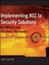 Implementing 8021X Security Solutions for Wired and Wireless Networks