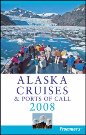 Frommer's Alaska Cruises & Ports Of Call 2008 by Jerry Brown