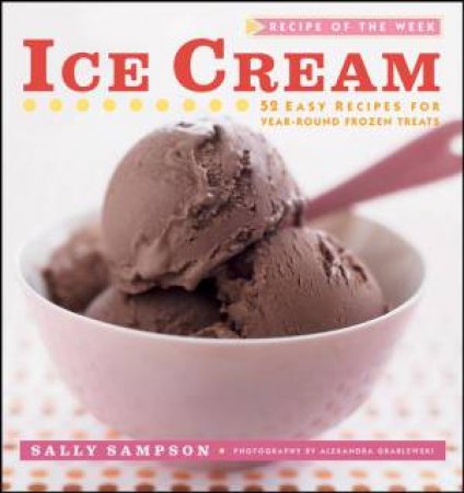 Recipe Of The Week: Ice Cream by Sally Sampson