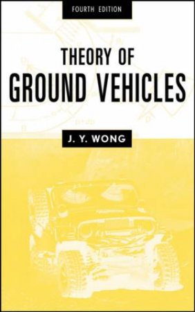 Theory of Ground Vehicles, Fourth Edition by JY WONG