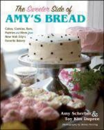 Sweeter Side of Amy's Bread by Various