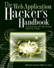 Web Application Hacker Handbook Discovering and Exploiting Security Flaws