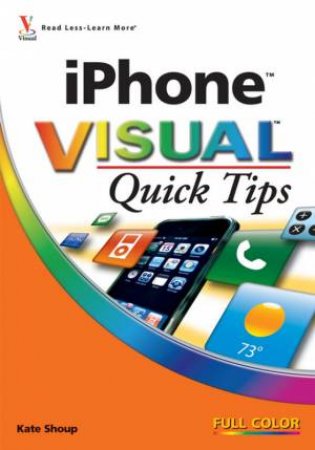 iPhone Visual Quick Tips by Kate Shoup