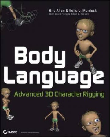 Body Language: Advanced 3D Character Rigging +CD by Kelly Murdock & Eric Allen