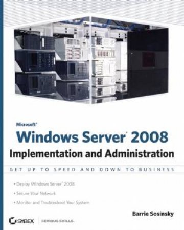 Windows Server 2008 Implementation And Administration by Barrie Sosinsky