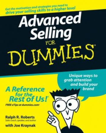 Advanced Selling For Dummies by Ralph Roberts