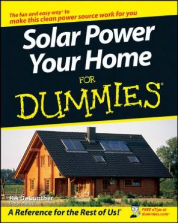 Solar Power Your Home For Dummies by Rik DeGunther