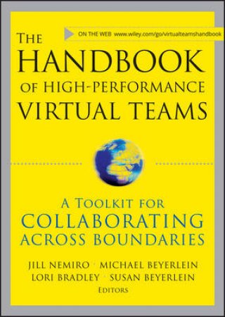 The Handbook Of High Performance Virtual Teams: A ToolKit For Collaborating Across Boundaries (W/ CD-ROM) by Jill Nemiro