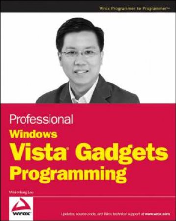 Professional Windows Vista Gadgets Programming by Wei-Meng Lee