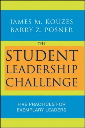 Student Leadership Challenge: Five Practices for Exemplary Leaders by Unknown