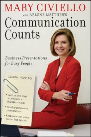 Communication Counts: Business Presentations for Busy People by MARY CIVIELLO