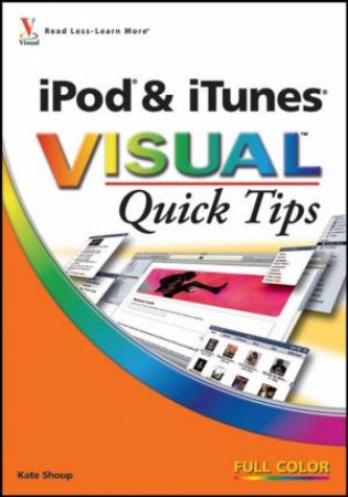 iPod and iTunes Visual Quick Tips by Kate Shoup