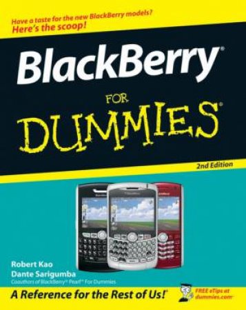 Blackberry for Dummies®, 2nd Ed by Robert Kao & Dante Sarigumba