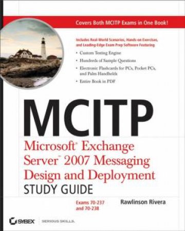 Mcitp: Microsoft Exchange Server 2007 Messaging Design and Deployment Study Guide (Exams 70-237 & 70-238) by RIVERA RAWLINSON