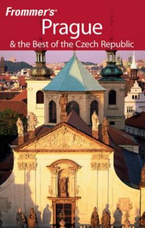 Frommer's Prague & The Best Of The Czech Republic, 7th Ed by Hana Mastrini