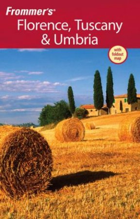 Frommer's Florence, Tuscany And Umbria, 6th Ed by John Moretti