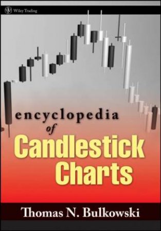 Encyclopedia Of Candlestick Charts by Thomas Bulkowski