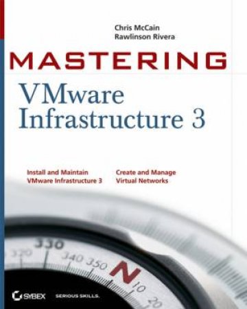 Mastering Vmware Infrastructure 3 by Chris McCain