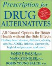 Prescription for Drug Alternatives Allnatural Options for Better Health Without the Side Effects