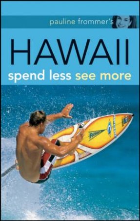 Pauline Frommer's Hawaii: Spend Less, See More, 2nd Edition by Unknown