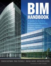 BIM Handbook A Guide To Building Information Modeling for Owners Managers Designers Engineers and Contractors