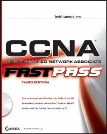 CCNA: Cisco Certified Network Associate Fast Pass, Third Edition by Todd Lammle