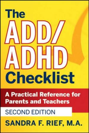 Add/ADHD Checklist: A Practical Reference for Nts and Teachers, Second Edition by Sandra F Rief, MA