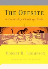 The Offsite A Leadership Challenge Fable