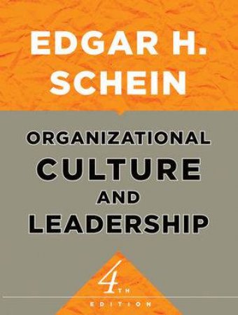 Organizational Culture And Leadership, 4th Ed. by Edgar H Schein