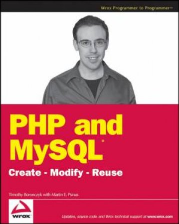 PHP And MySQL: Create-Modify-Reuse by Timothy Boronczyk