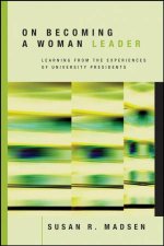 On Becoming A Woman Leader Learning From The Experiences Of University Presidents