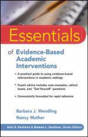 Essentials of Evidence-Based Academic Interventions by Barbara J Wendling & Nancy Mather