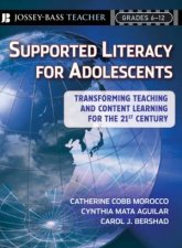 Supported Literacy for Adolescents Transforming Teaching and Content Learning for the 21st Century